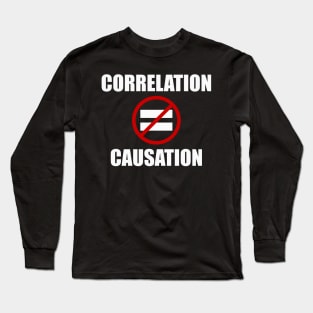 Correlation Does NOT Equal Causation Meme Long Sleeve T-Shirt